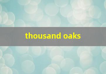  thousand oaks